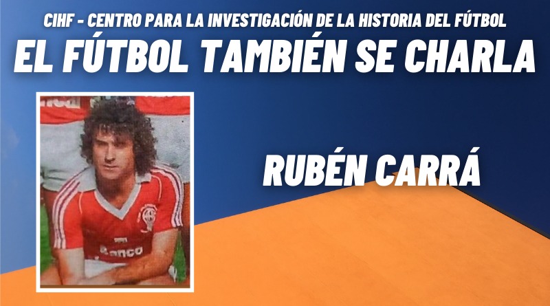 El fútbol también se charla | Rubén Carrá